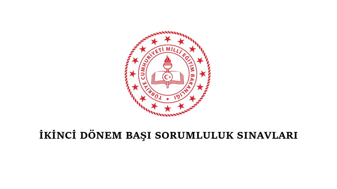 İKİNCİ DÖNEM BAŞI SORUMLULUK SINAVLARI